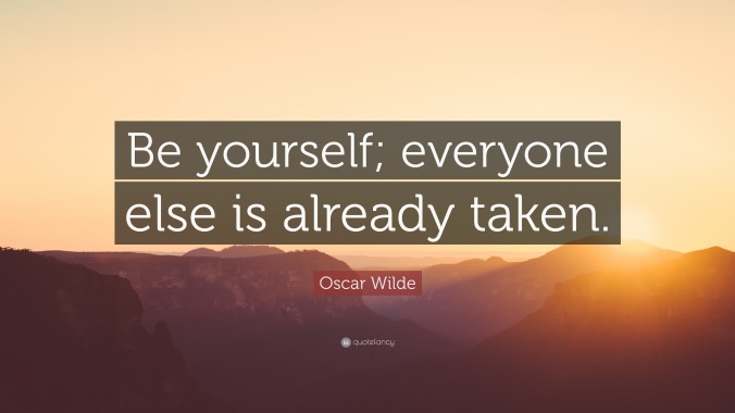 20597-Oscar-Wilde-Quote-Be-yourself-everyone-else-is-already-taken.jpg